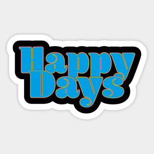 Happy Days Sticker